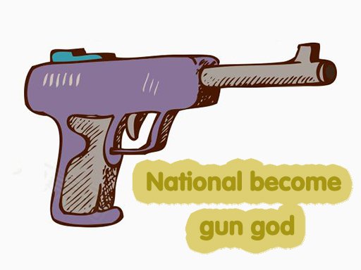National become gun god Online