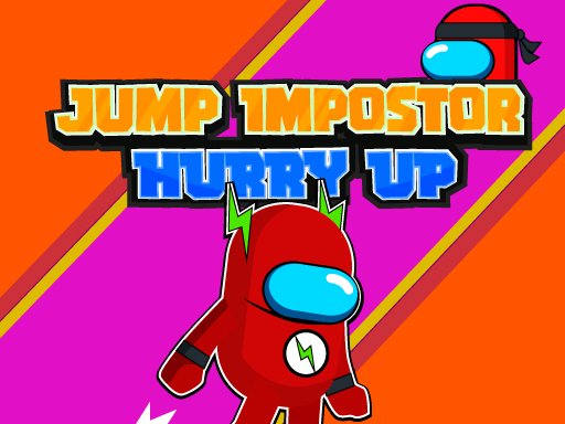 Jump Impostor Hurry Up Online